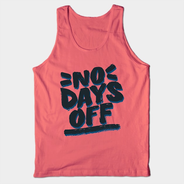 No Days Off Tank Top by noppo